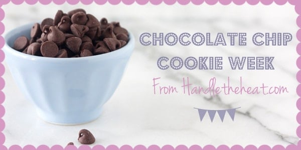 Chocolate Chip Cookie Week at handletheheat.com