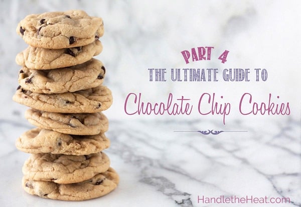 Ultimate Guide to Chocolate Chip Cookies Part 4