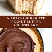 No Bake Chocolate Peanut Butter Cheesecake